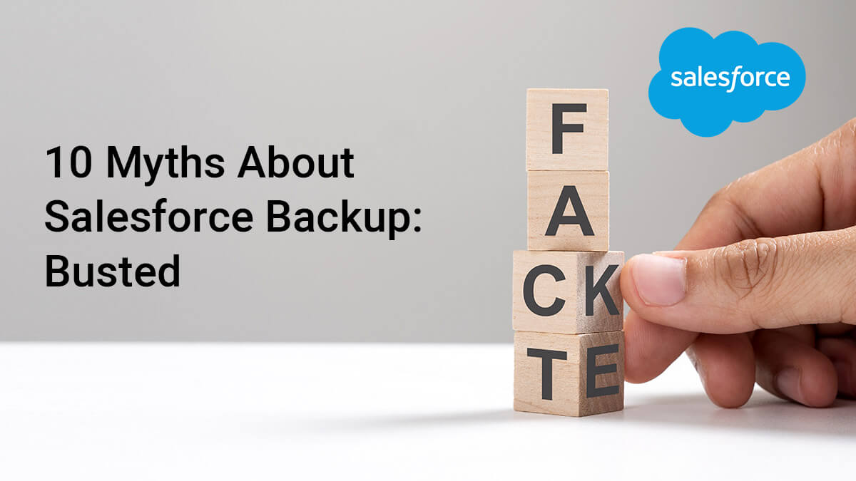 10 Myths About Salesforce Data Backup: Busted